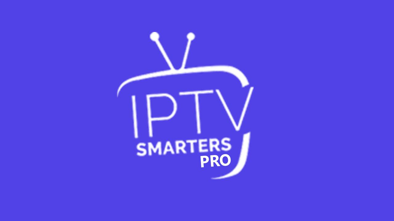 تحميل iptv smarters pro للتلفزيون والكمبيوتر 2022